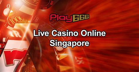 live casino score singapore|live casino online singapore.